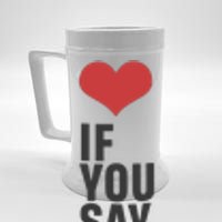 Love If You Say Beer Stein