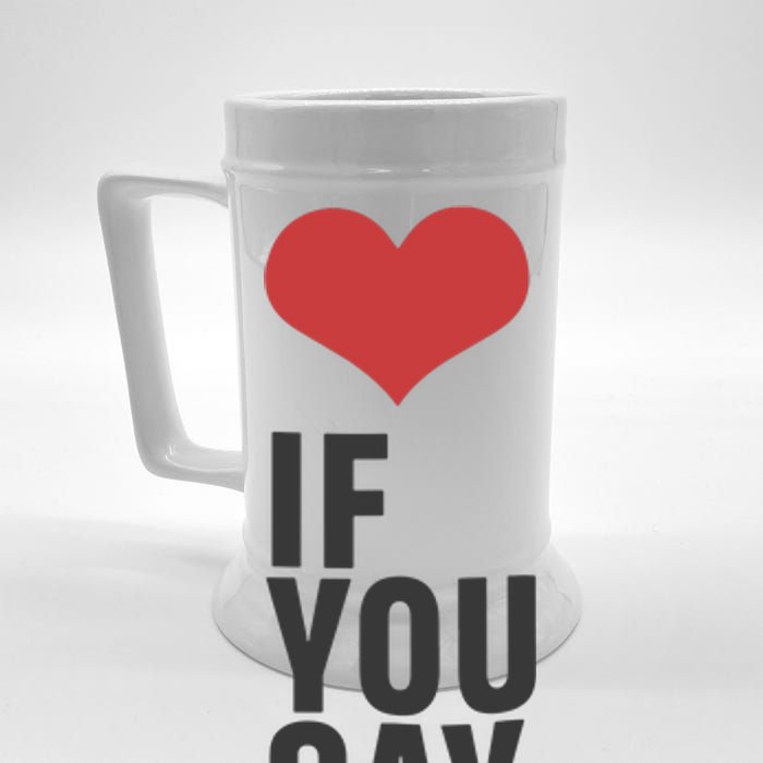 Love If You Say Beer Stein