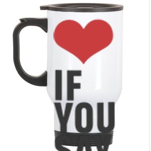 Love If You Say Stainless Steel Travel Mug