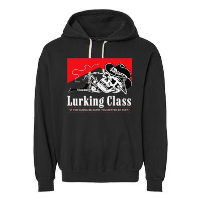 Lurking-Class If Yer Gunna Be Dumb, You Better Be Tuff” Garment-Dyed Fleece Hoodie