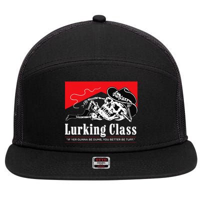 Lurking-Class If Yer Gunna Be Dumb, You Better Be Tuff” 7 Panel Mesh Trucker Snapback Hat
