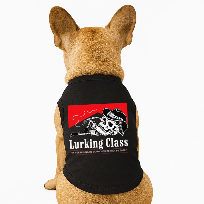 Lurking-Class If Yer Gunna Be Dumb, You Better Be Tuff” Doggie Tank