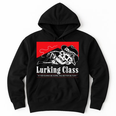 Lurking-Class If Yer Gunna Be Dumb, You Better Be Tuff” Hoodie