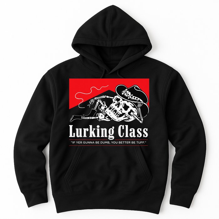 Lurking-Class If Yer Gunna Be Dumb, You Better Be Tuff” Hoodie