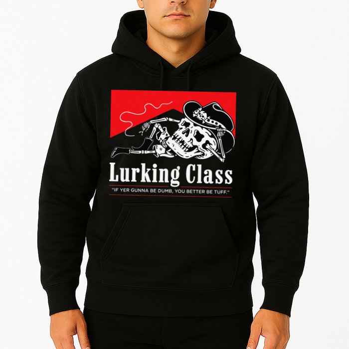 Lurking-Class If Yer Gunna Be Dumb, You Better Be Tuff” Hoodie