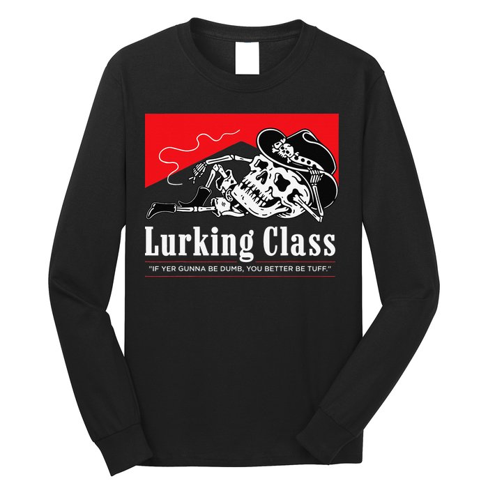 Lurking-Class If Yer Gunna Be Dumb, You Better Be Tuff” Long Sleeve Shirt