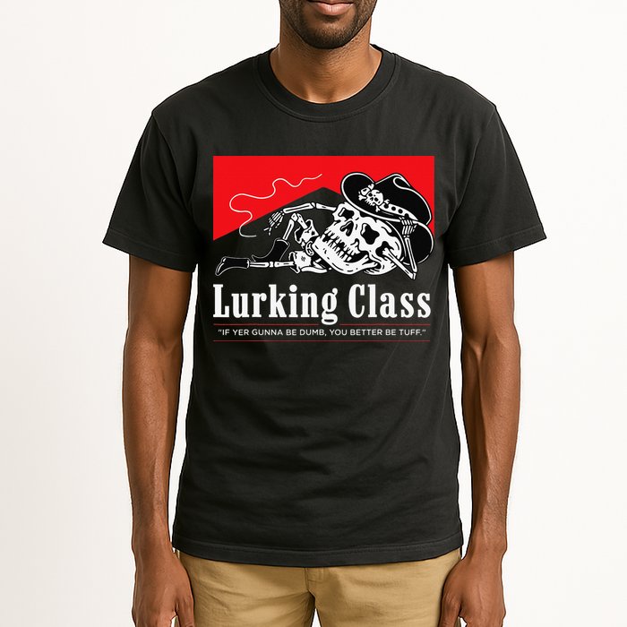 Lurking-Class If Yer Gunna Be Dumb, You Better Be Tuff” Tall T-Shirt