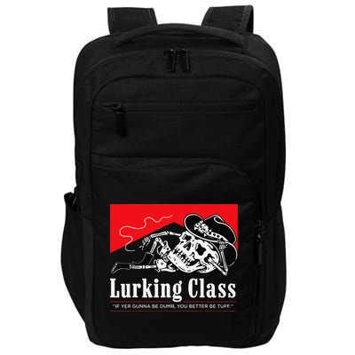 Lurking-Class If Yer Gunna Be Dumb, You Better Be Tuff” Impact Tech Backpack