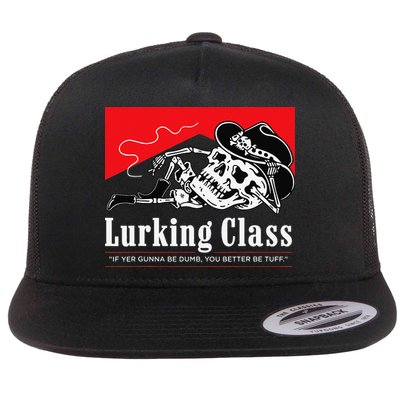Lurking-Class If Yer Gunna Be Dumb, You Better Be Tuff” Flatbill Hat