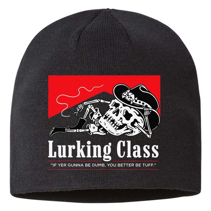 Lurking-Class If Yer Gunna Be Dumb, You Better Be Tuff” Sustainable Beanie