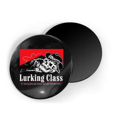 Lurking-Class If Yer Gunna Be Dumb, You Better Be Tuff” Magnet