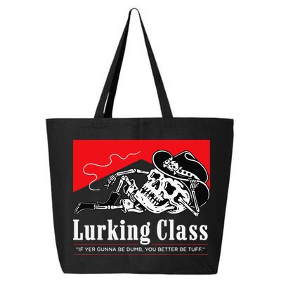 Lurking-Class If Yer Gunna Be Dumb, You Better Be Tuff” 25L Jumbo Tote