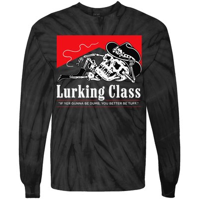 Lurking-Class If Yer Gunna Be Dumb, You Better Be Tuff” Tie-Dye Long Sleeve Shirt