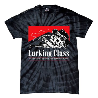 Lurking-Class If Yer Gunna Be Dumb, You Better Be Tuff” Tie-Dye T-Shirt
