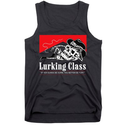 Lurking-Class If Yer Gunna Be Dumb, You Better Be Tuff” Tank Top