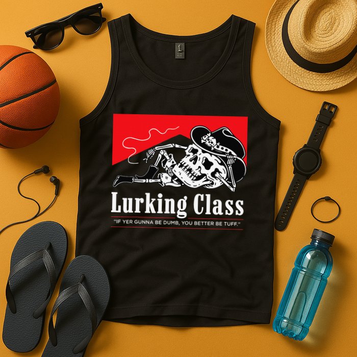 Lurking-Class If Yer Gunna Be Dumb, You Better Be Tuff” Tank Top