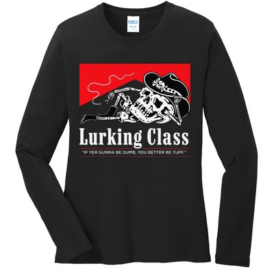 Lurking-Class If Yer Gunna Be Dumb, You Better Be Tuff” Ladies Long Sleeve Shirt