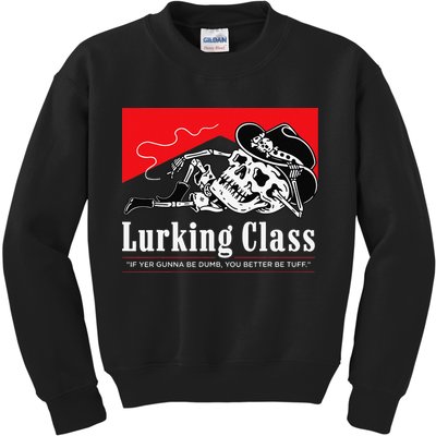 Lurking-Class If Yer Gunna Be Dumb, You Better Be Tuff” Kids Sweatshirt