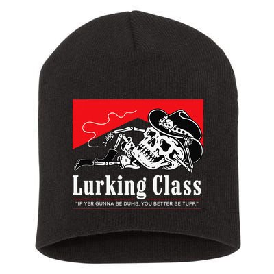 Lurking-Class If Yer Gunna Be Dumb, You Better Be Tuff” Short Acrylic Beanie