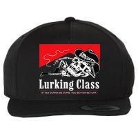 Lurking-Class If Yer Gunna Be Dumb, You Better Be Tuff” Wool Snapback Cap