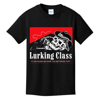 Lurking-Class If Yer Gunna Be Dumb, You Better Be Tuff” Kids T-Shirt