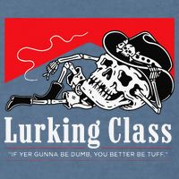 Lurking-Class If Yer Gunna Be Dumb, You Better Be Tuff” Garment-Dyed Sweatshirt