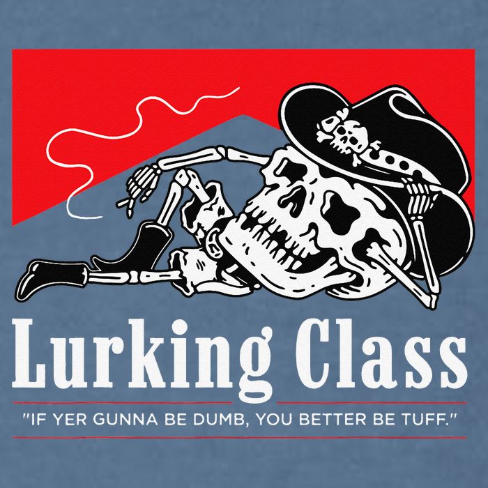 Lurking-Class If Yer Gunna Be Dumb, You Better Be Tuff” Garment-Dyed Sweatshirt