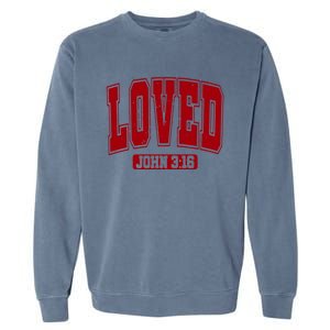 Loved John 3:16 Christian Valentines Bible Verse Valentine Gift Garment-Dyed Sweatshirt