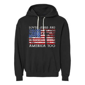 Loves Jesus And America Too Usa Patriotic Garment-Dyed Fleece Hoodie