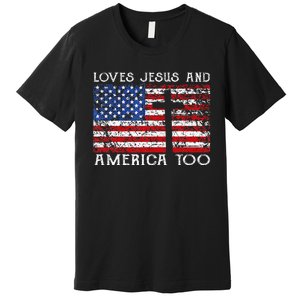 Loves Jesus And America Too Usa Patriotic Premium T-Shirt