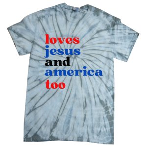 Loves Jesus And America Too Patriotic Tie-Dye T-Shirt