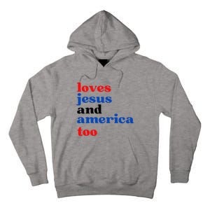 Loves Jesus And America Too Patriotic Tall Hoodie