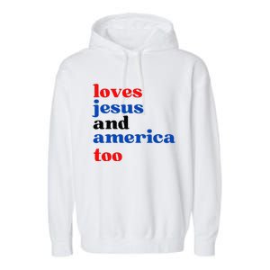 Loves Jesus And America Too Patriotic Garment-Dyed Fleece Hoodie