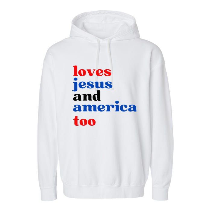 Loves Jesus And America Too Patriotic Garment-Dyed Fleece Hoodie