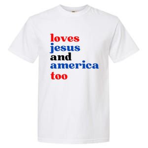 Loves Jesus And America Too Patriotic Garment-Dyed Heavyweight T-Shirt