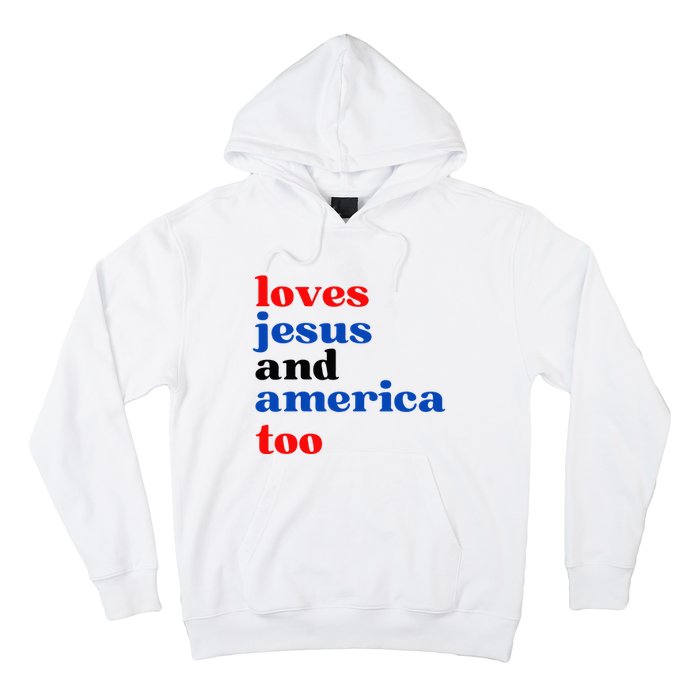 Loves Jesus And America Too Patriotic Hoodie