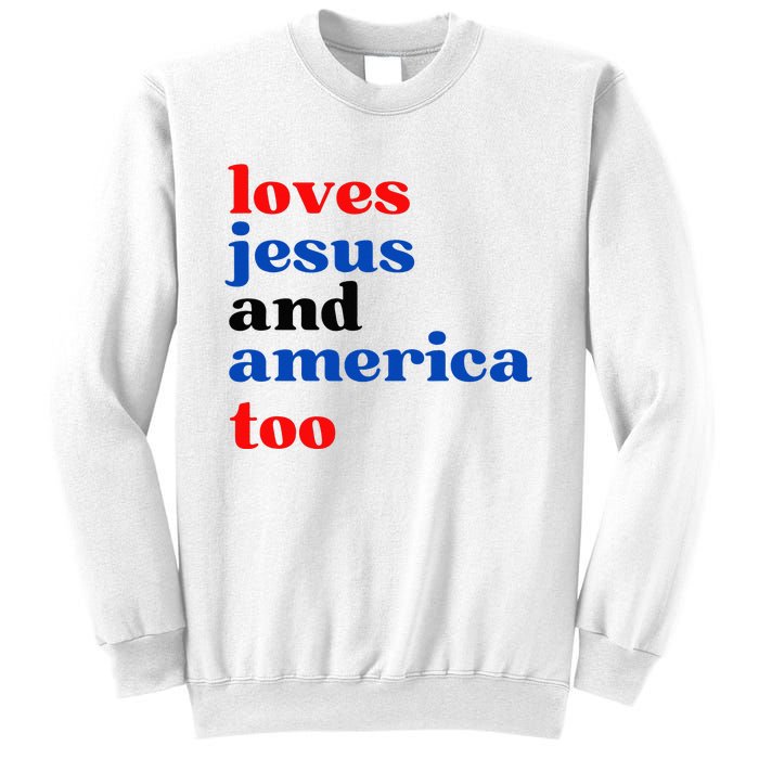 Loves Jesus And America Too Patriotic Sweatshirt