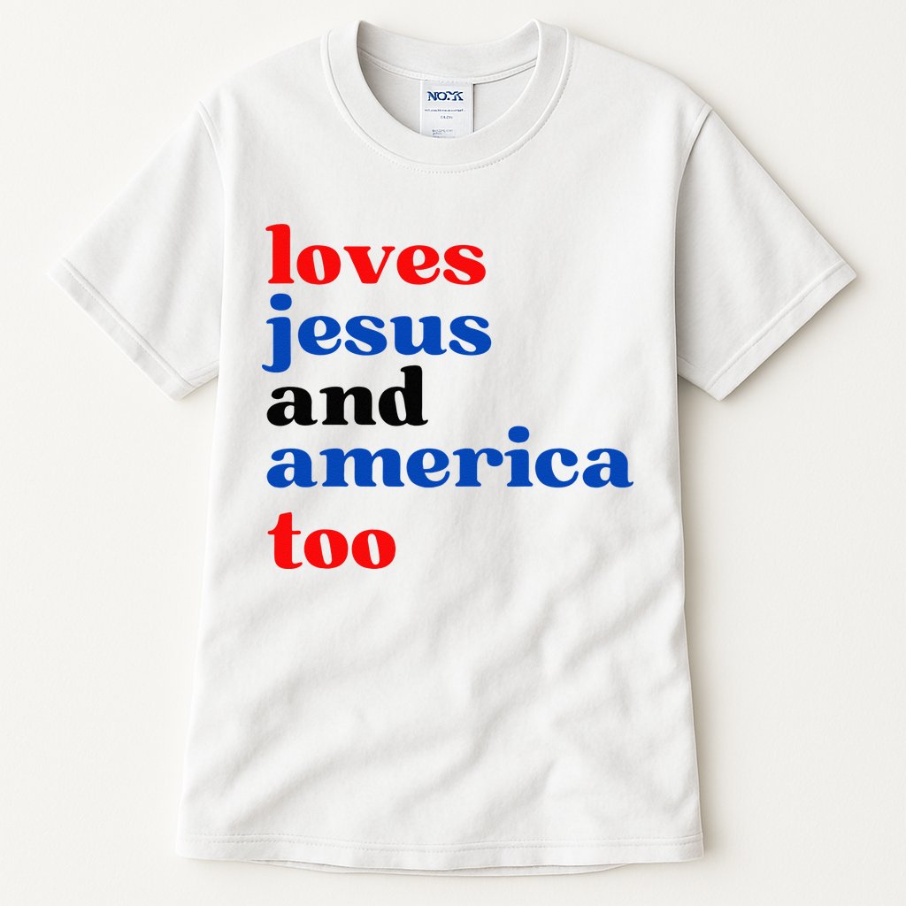 Loves Jesus And America Too Patriotic Tall T-Shirt