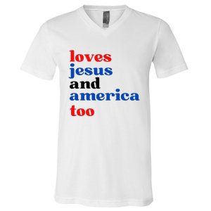 Loves Jesus And America Too Patriotic V-Neck T-Shirt