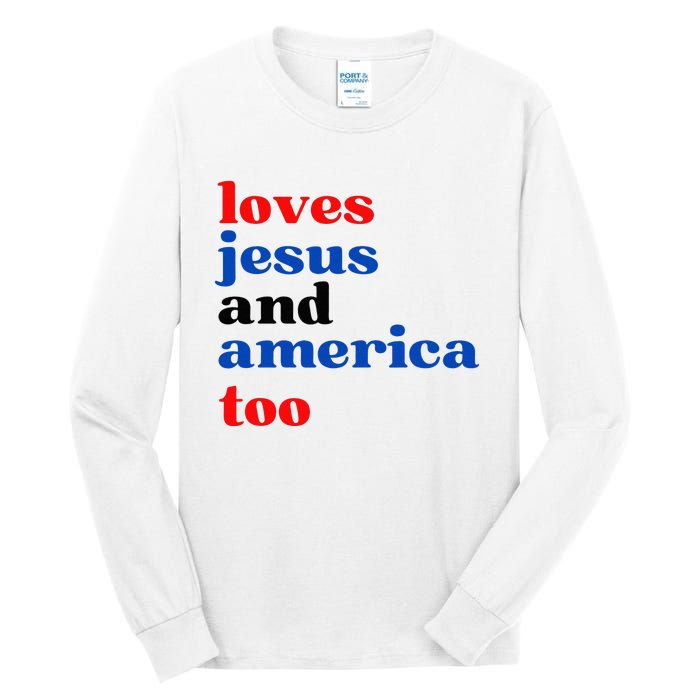 Loves Jesus And America Too Patriotic Tall Long Sleeve T-Shirt