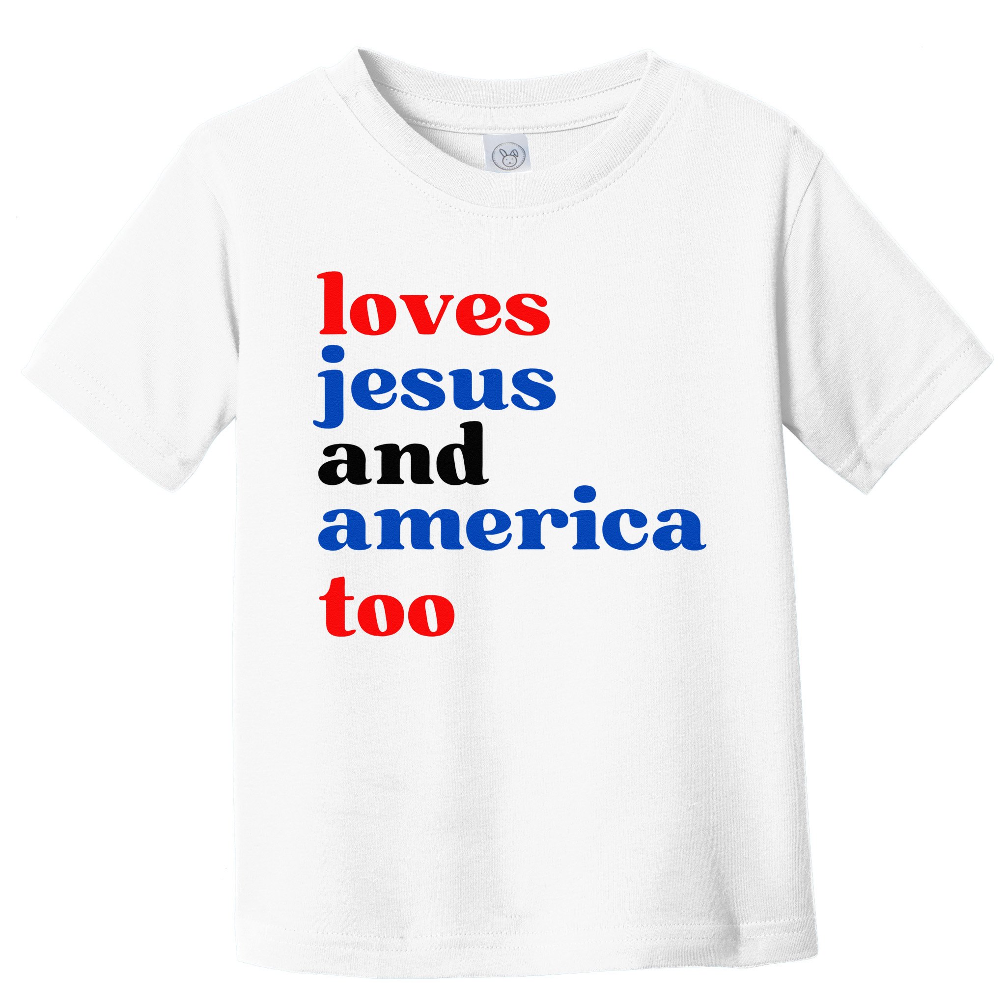 Loves Jesus And America Too Patriotic Toddler T-Shirt