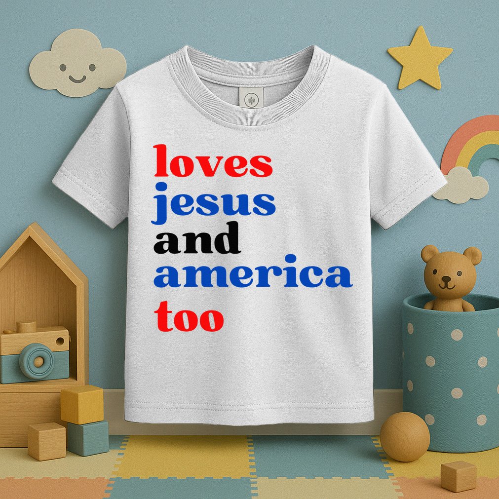 Loves Jesus And America Too Patriotic Toddler T-Shirt