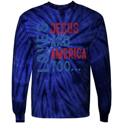 Loves Jesus And America Too 4th Of July Patriotic Christian Tie-Dye Long Sleeve Shirt