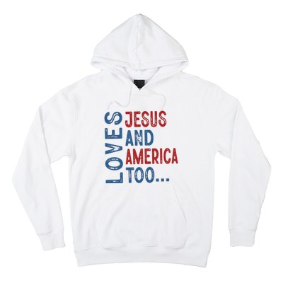 Loves Jesus And America Too 4th Of July Patriotic Christian Hoodie