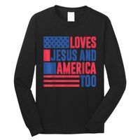 Loves Jesus And America Too 4th Of July Patriotic Wo  Long Sleeve Shirt