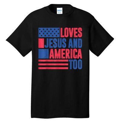 Loves Jesus And America Too 4th Of July Patriotic Wo  Tall T-Shirt