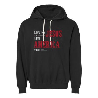 Love Jesus And America Too Funny America Flag Garment-Dyed Fleece Hoodie