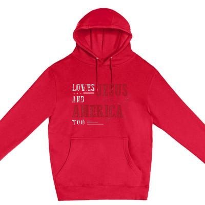 Love Jesus And America Too Funny America Flag Premium Pullover Hoodie