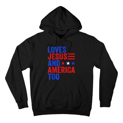 Loves Jesus and America Too God Christian 4th of July Hoodie