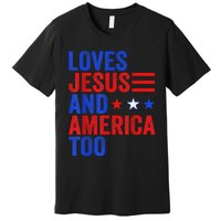 Loves Jesus and America Too God Christian 4th of July Premium T-Shirt